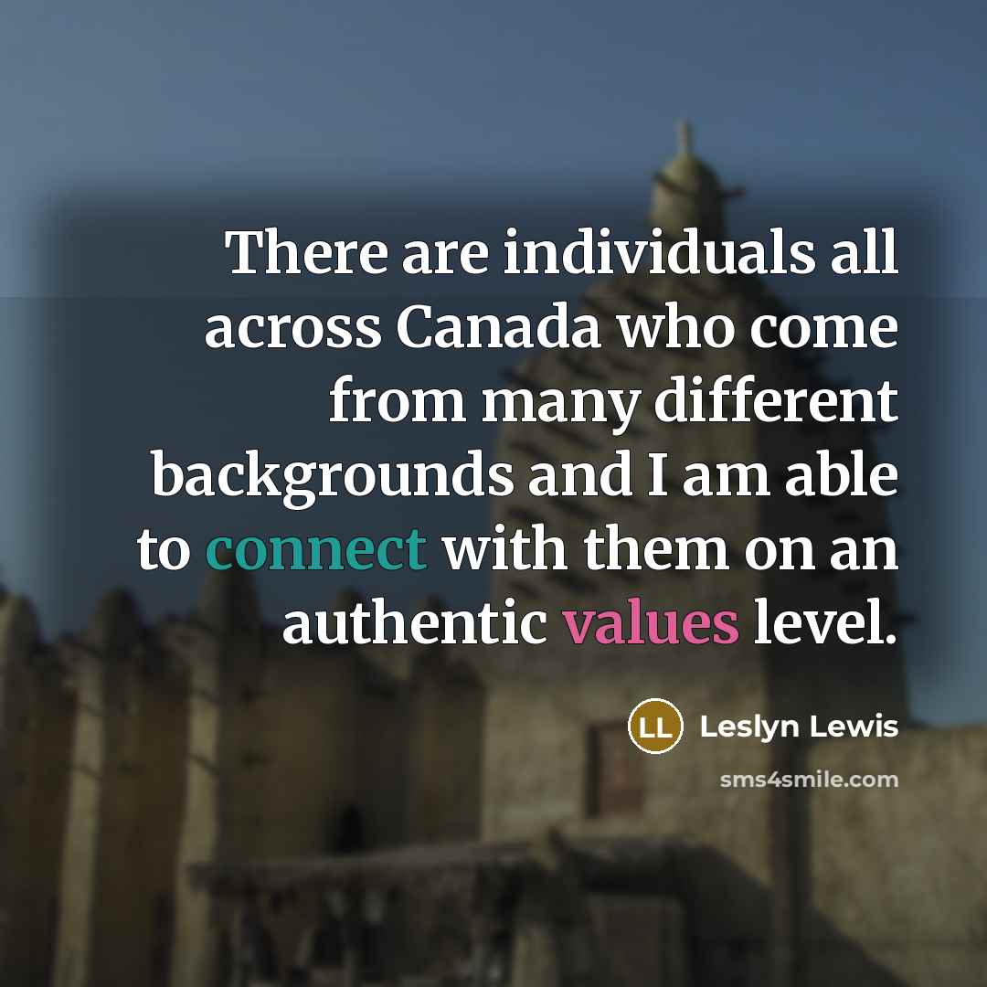 “There are individuals all across Canada who come from many different backgrounds and I am able to connect with them on an authentic values level.” quote by Leslyn Lewis