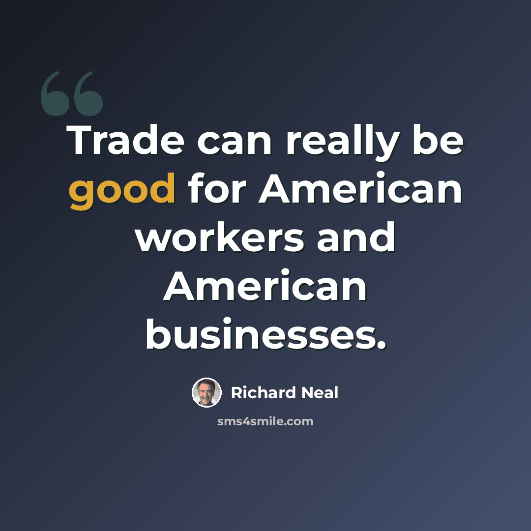 “Trade can really be good for American workers and American businesses.” quote by Richard Neal