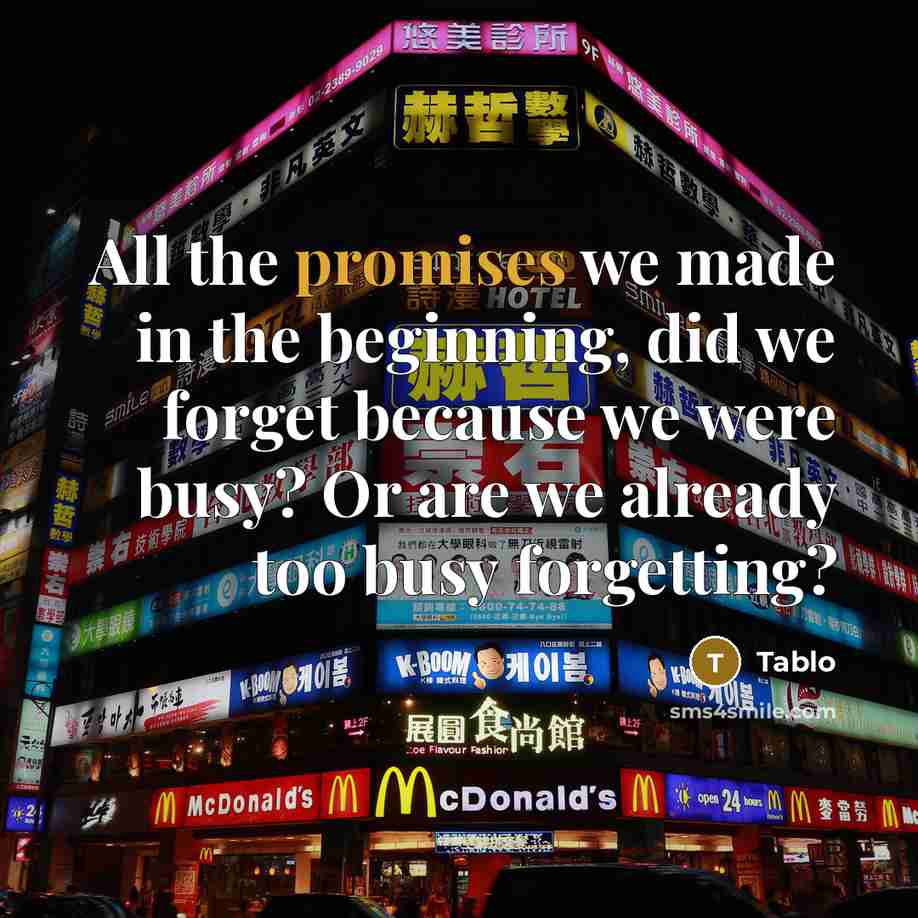 “All the promises we made in the beginning, did we forget because we were busy? Or are we already too busy forgetting?” quote by Tablo