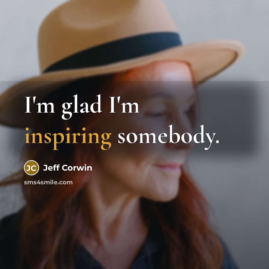 “I'm glad I'm inspiring somebody.” quote by Jeff Corwin