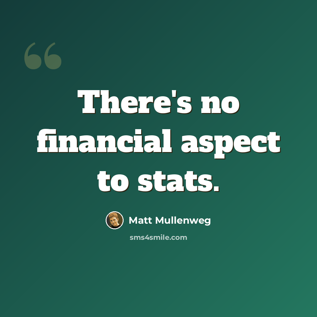 “There's no financial aspect to stats.” quote by Matt Mullenweg