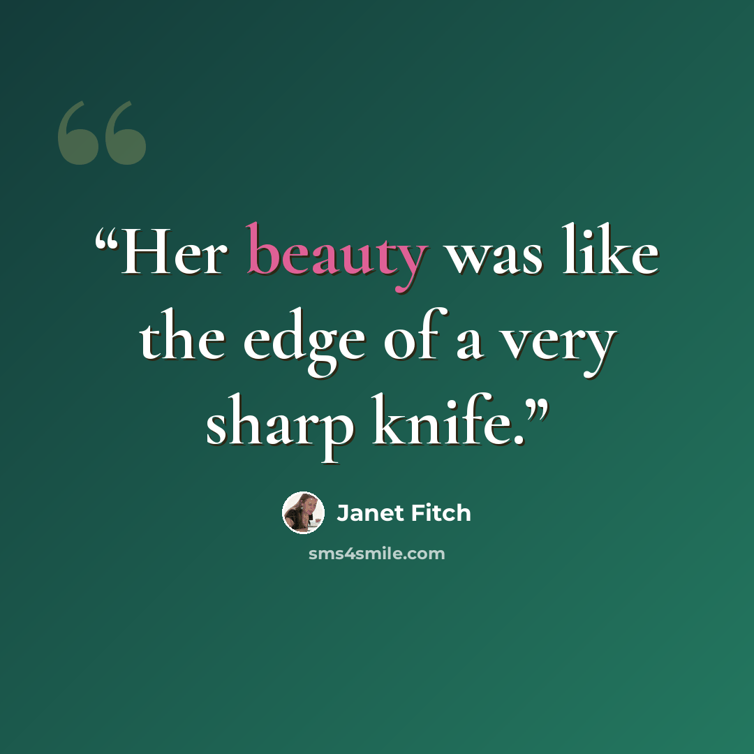 “Her beauty was like the edge of a very sharp knife.” quote by Janet Fitch