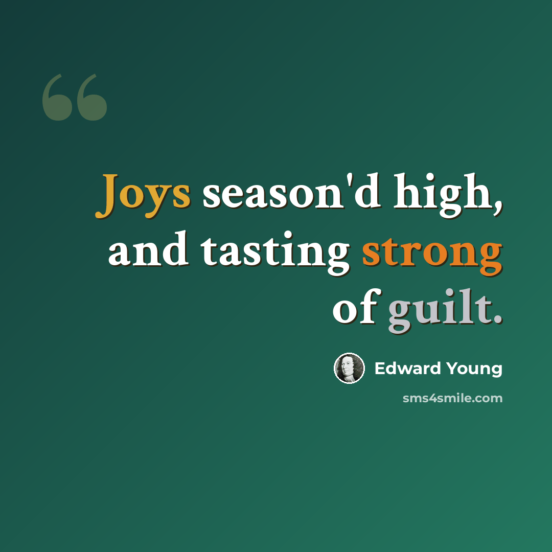 “Joys season'd high, and tasting strong of guilt.” quote by Edward Young