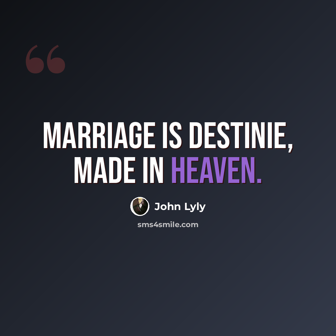 “Marriage is destinie, made in heaven.” quote by John Lyly