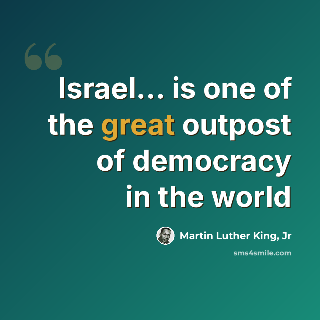 “Israel... is one of the great outpost of democracy in the world” quote by Martin Luther King, Jr