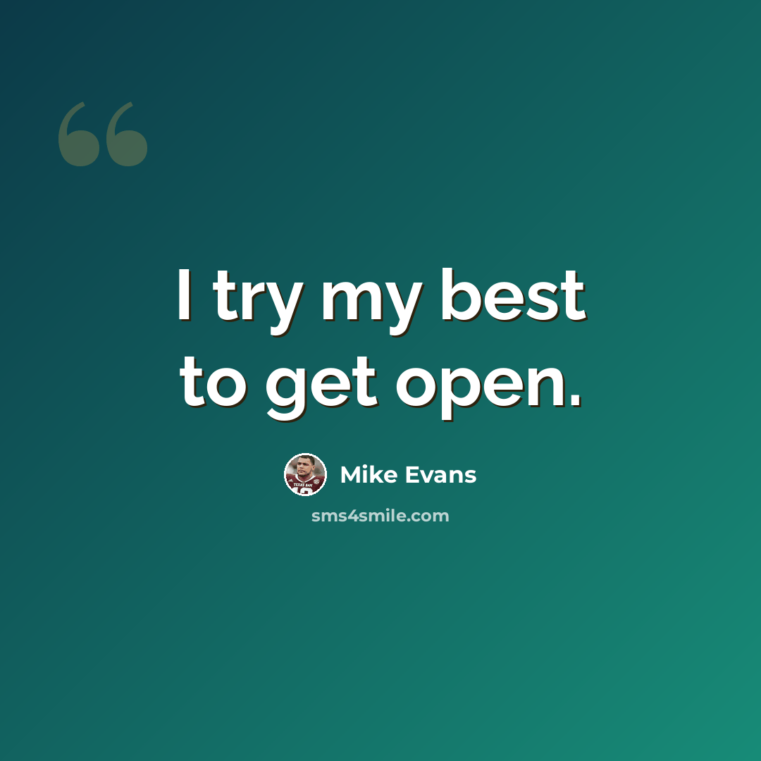 “I try my best to get open.” quote by Mike Evans