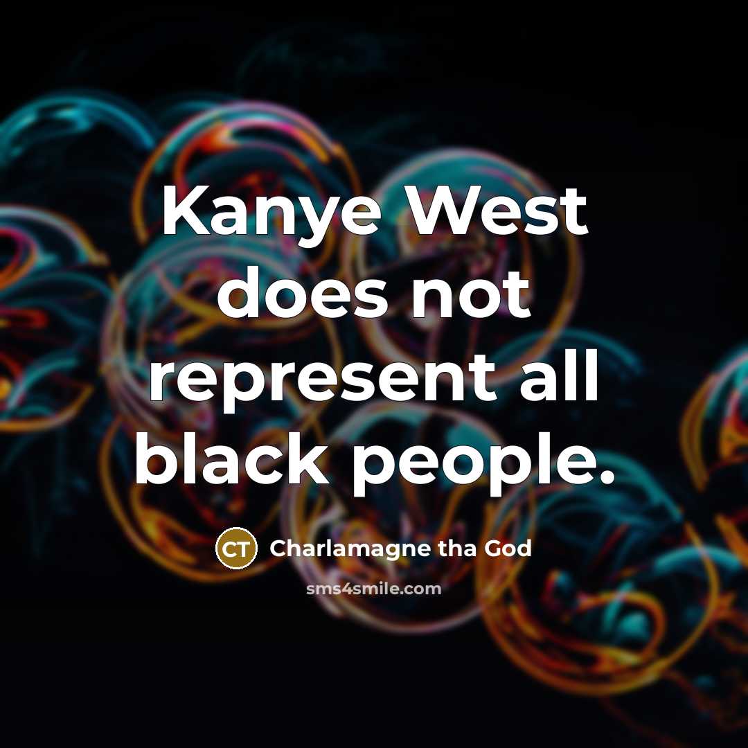 “Kanye West does not represent all black people.” quote by Charlamagne tha God