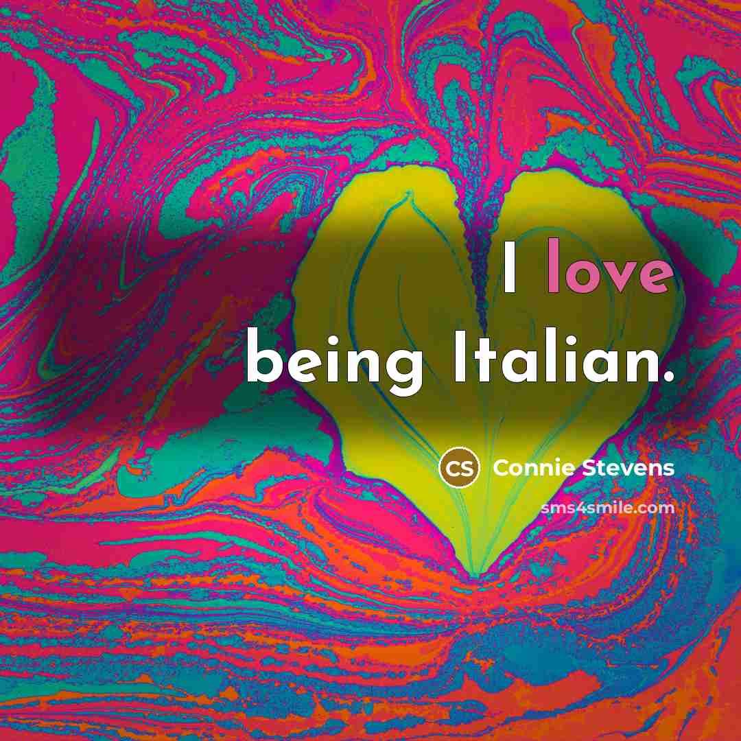 “I love being Italian.” quote by Connie Stevens