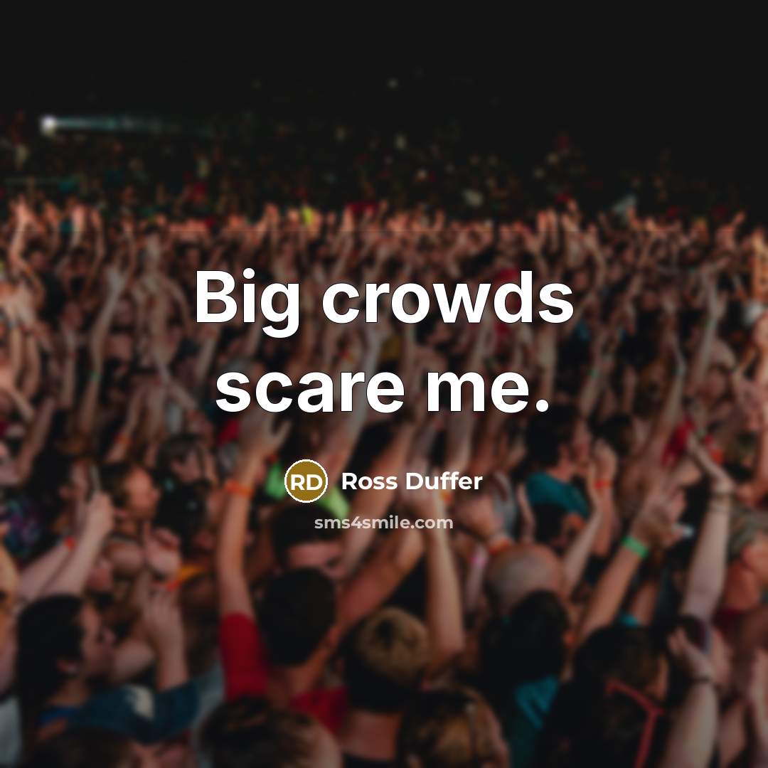 “Big crowds scare me.” quote by Ross Duffer