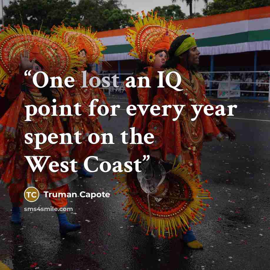 “One lost an IQ point for every year spent on the West Coast” quote by Truman Capote