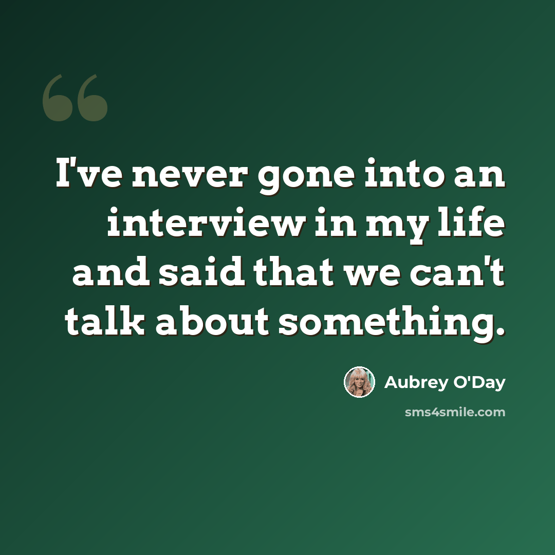 “I've never gone into an interview in my life and said that we can't talk about something.” quote by Aubrey O'Day