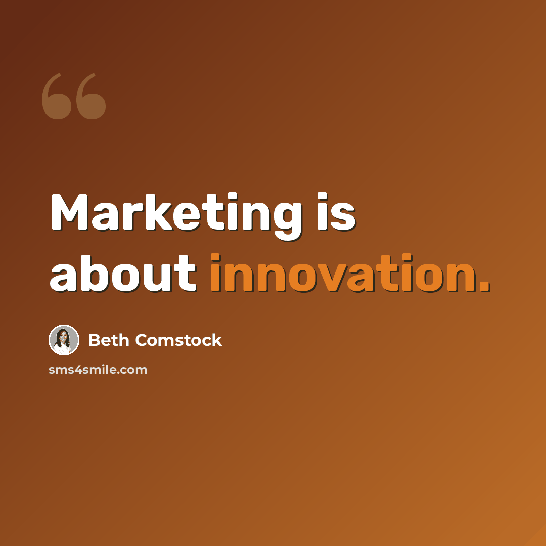 “Marketing is about innovation.” quote by Beth Comstock