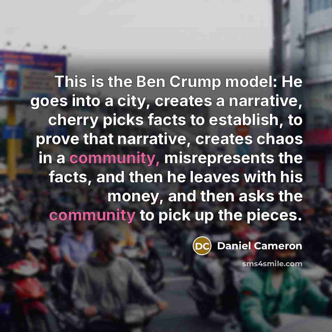 “This is the Ben Crump model: He goes into a city, creates a narrative, cherry picks facts to establish, to prove that narrative, creates chaos in a community, misrepresents the facts, and then he leaves with his money, and then asks the community to pick up the pieces.” quote by Daniel Cameron