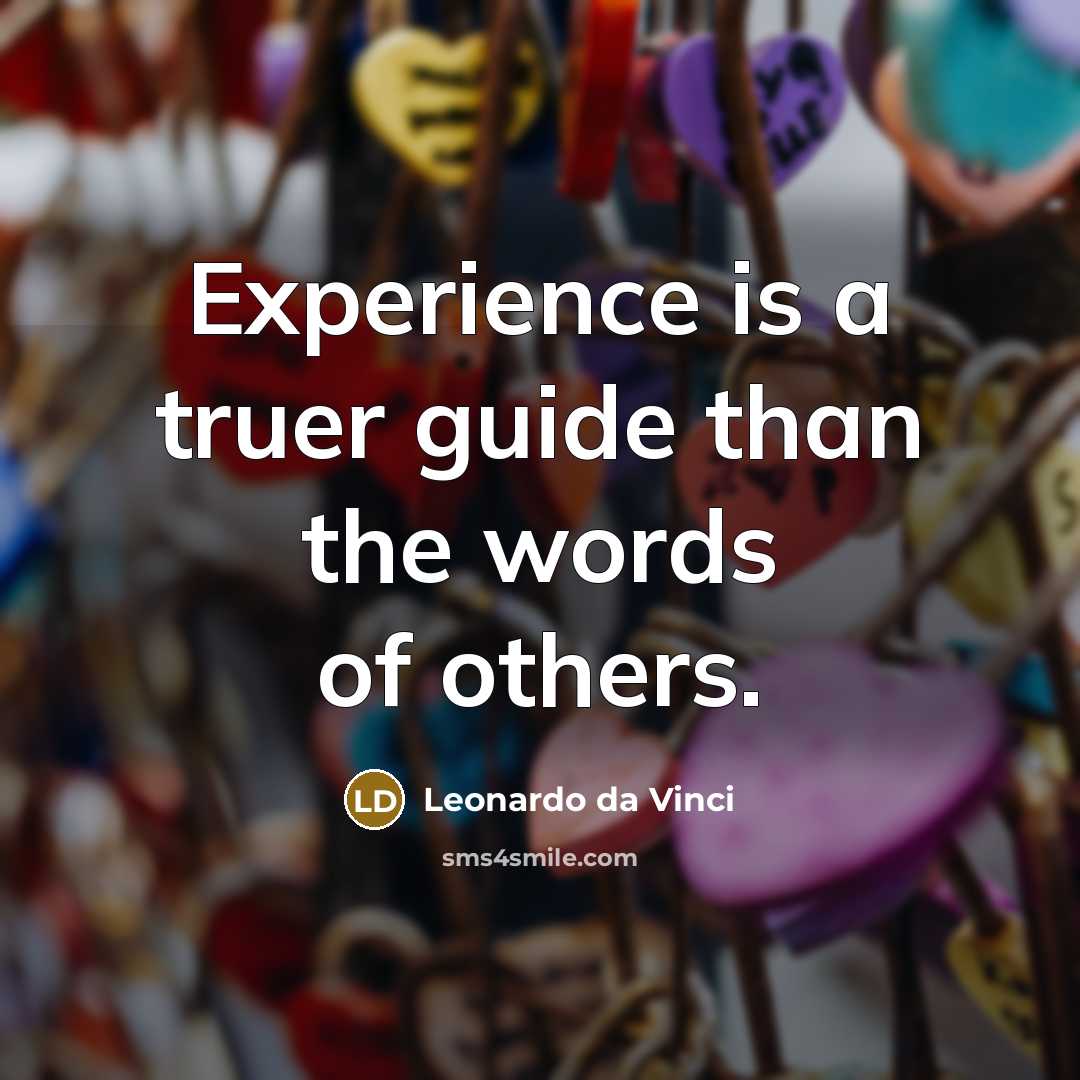 “Experience is a truer guide than the words of others.” quote by Leonardo da Vinci