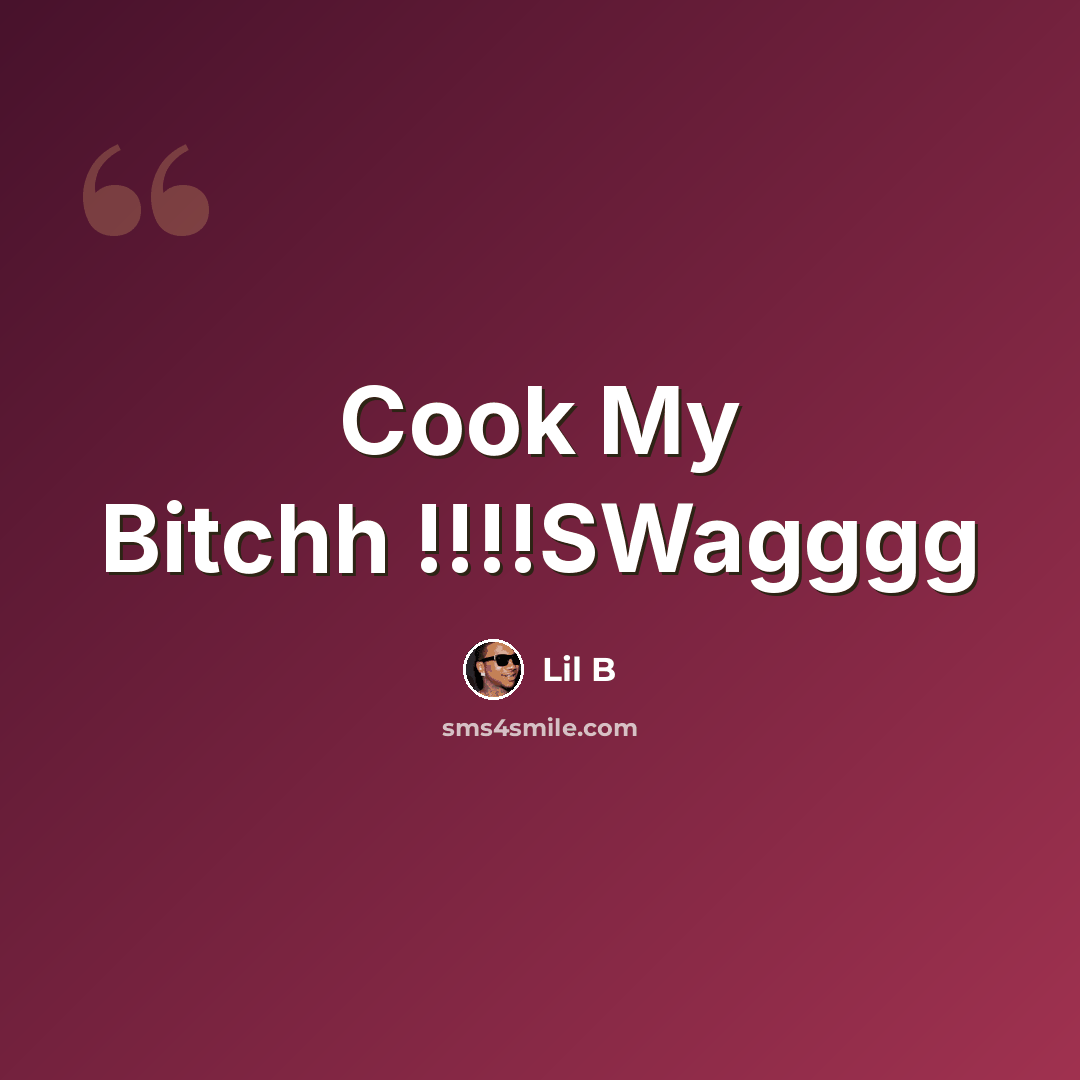 “Cook My Bitchh !!!!SWagggg” quote by Lil B