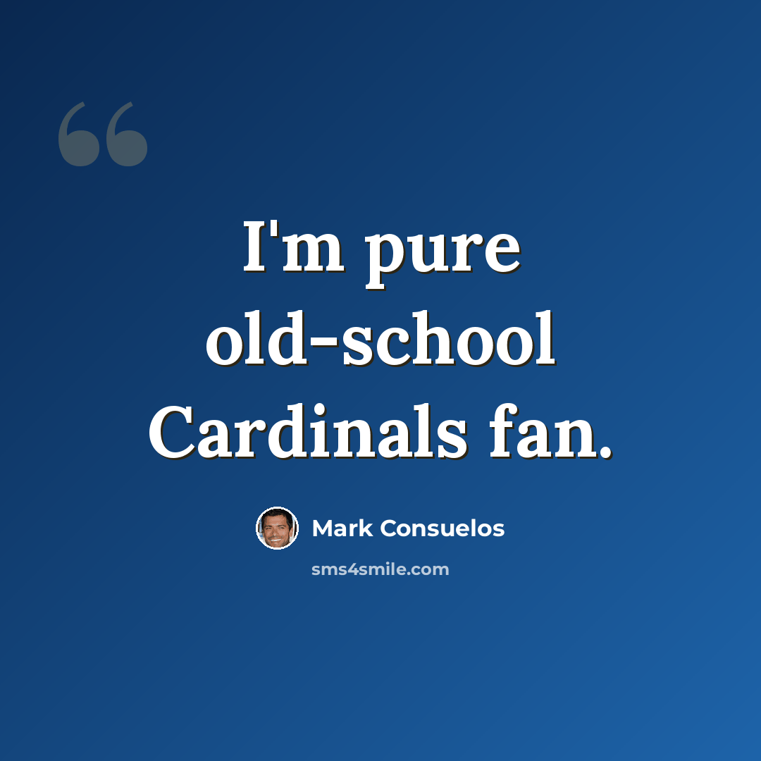 “I'm pure old-school Cardinals fan.” quote by Mark Consuelos