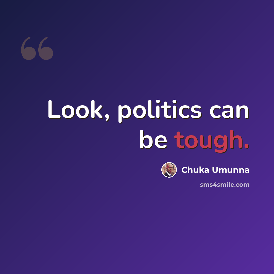 “Look, politics can be tough.” quote by Chuka Umunna