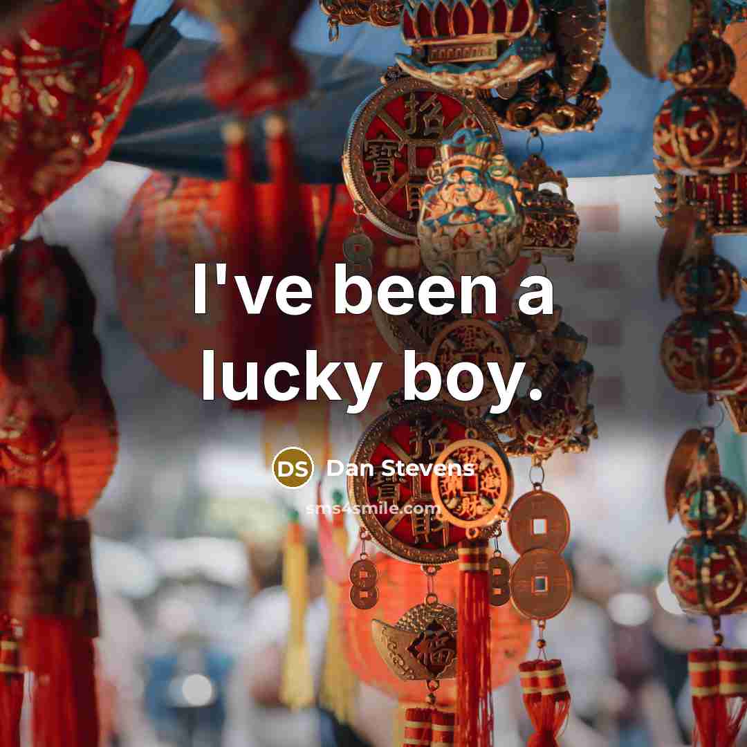 “I've been a lucky boy.” quote by Dan Stevens