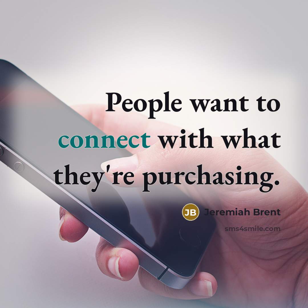 “People want to connect with what they're purchasing.” quote by Jeremiah Brent