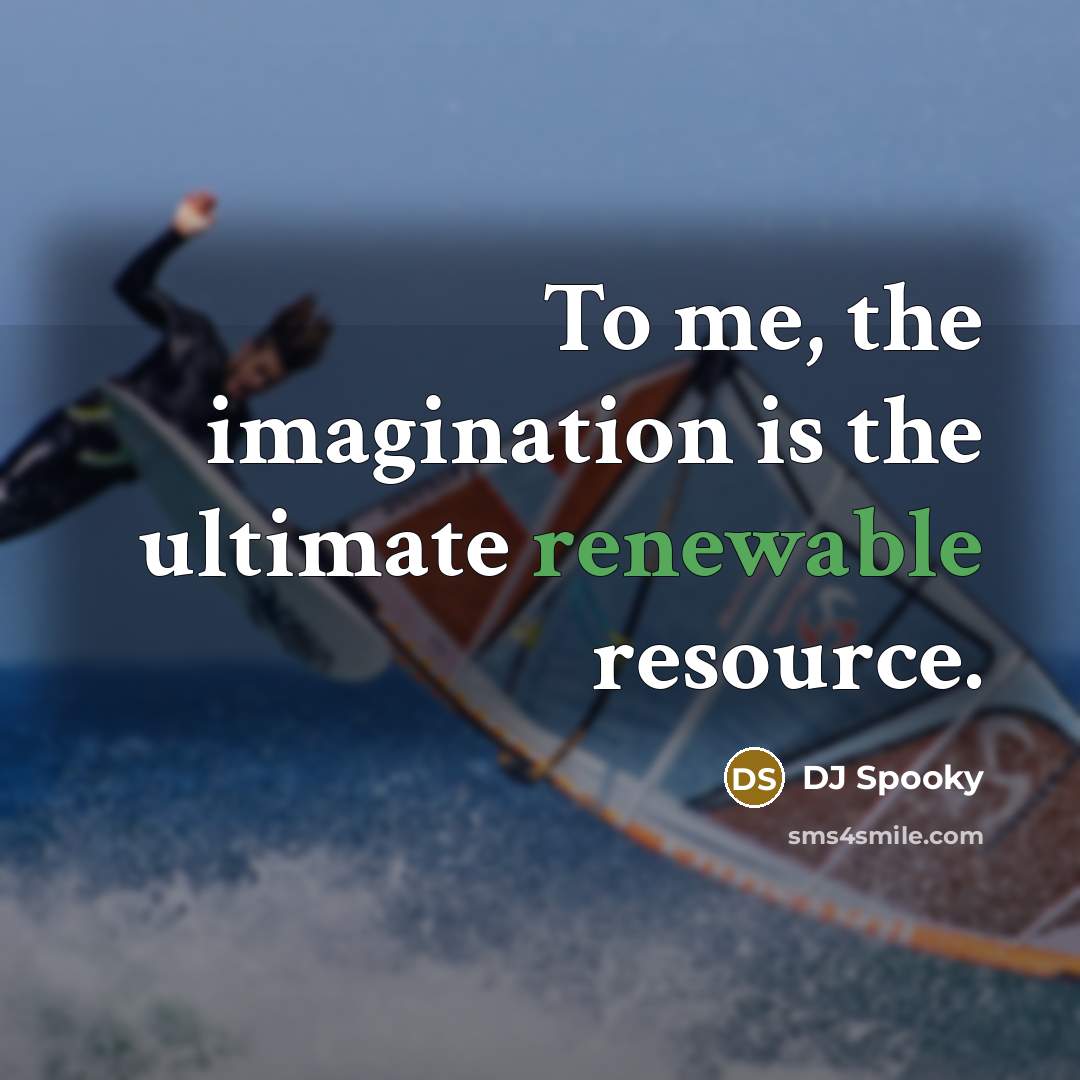 “To me, the imagination is the ultimate renewable resource.” quote by DJ Spooky