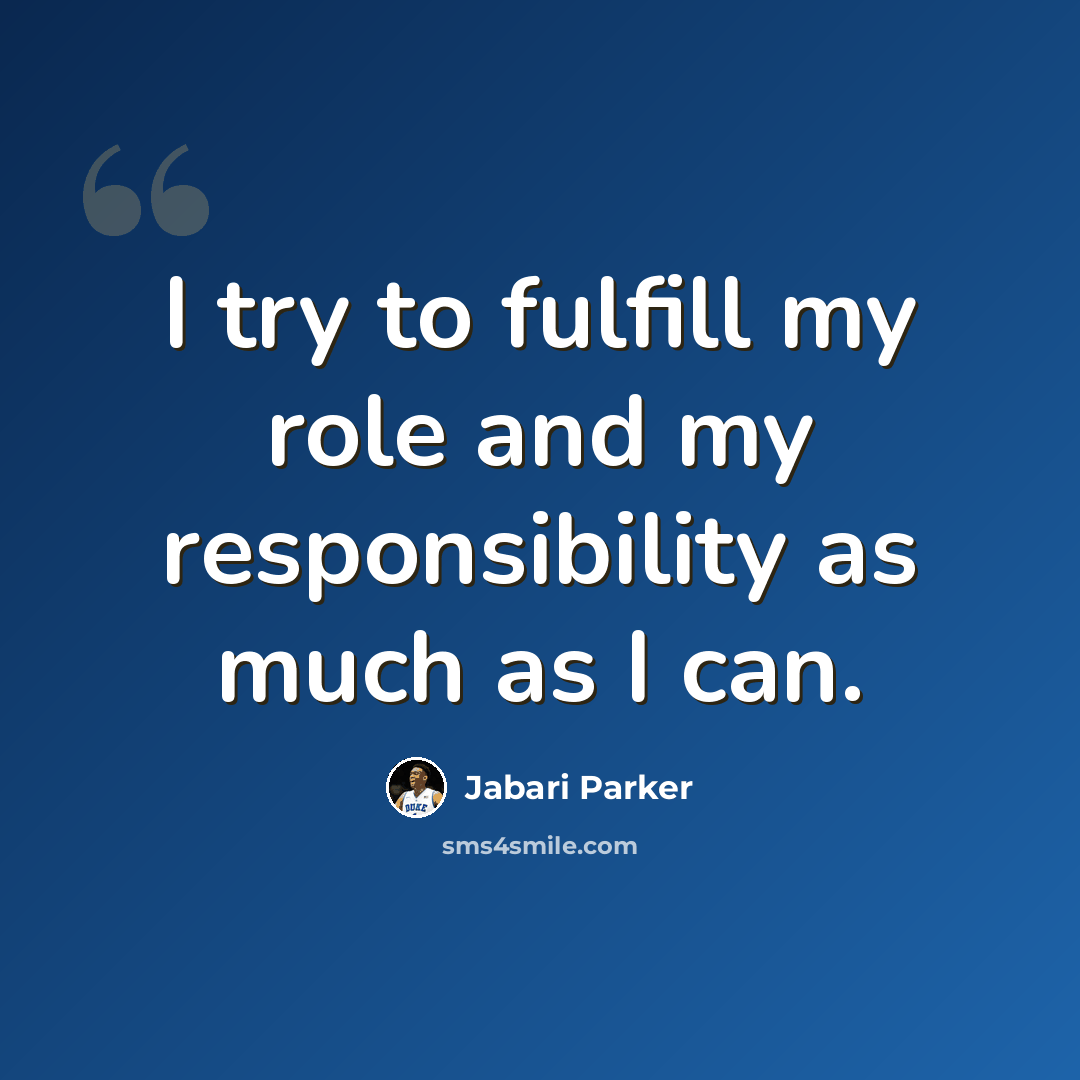 “I try to fulfill my role and my responsibility as much as I can.” quote by Jabari Parker