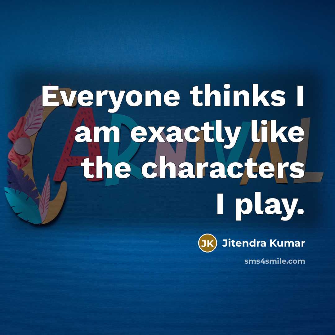 “Everyone thinks I am exactly like the characters I play.” quote by Jitendra Kumar