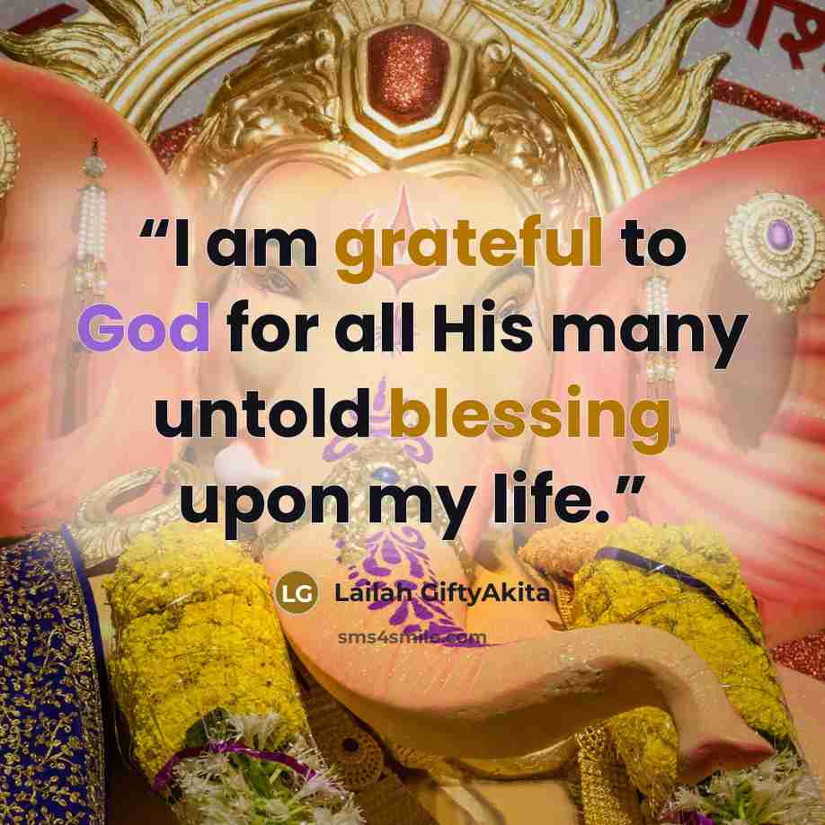 “I am grateful to God for all His many untold blessing upon my life.” quote by Lailah GiftyAkita