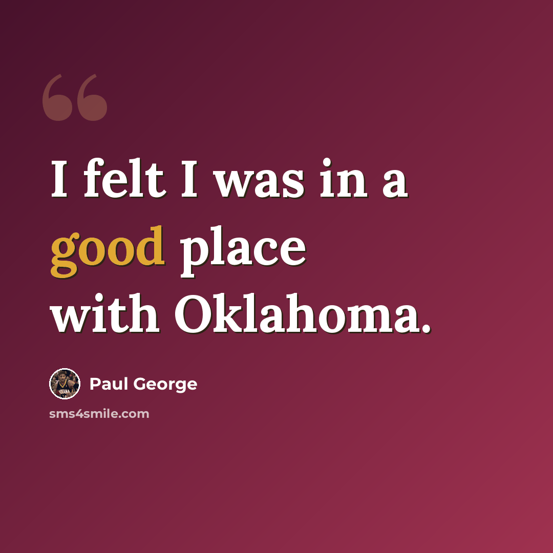 “I felt I was in a good place with Oklahoma.” quote by Paul George
