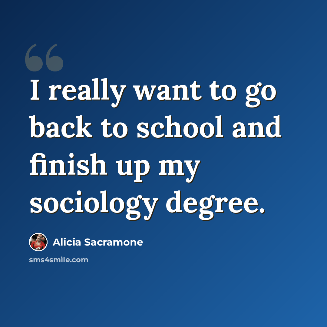 “I really want to go back to school and finish up my sociology degree.” quote by Alicia Sacramone
