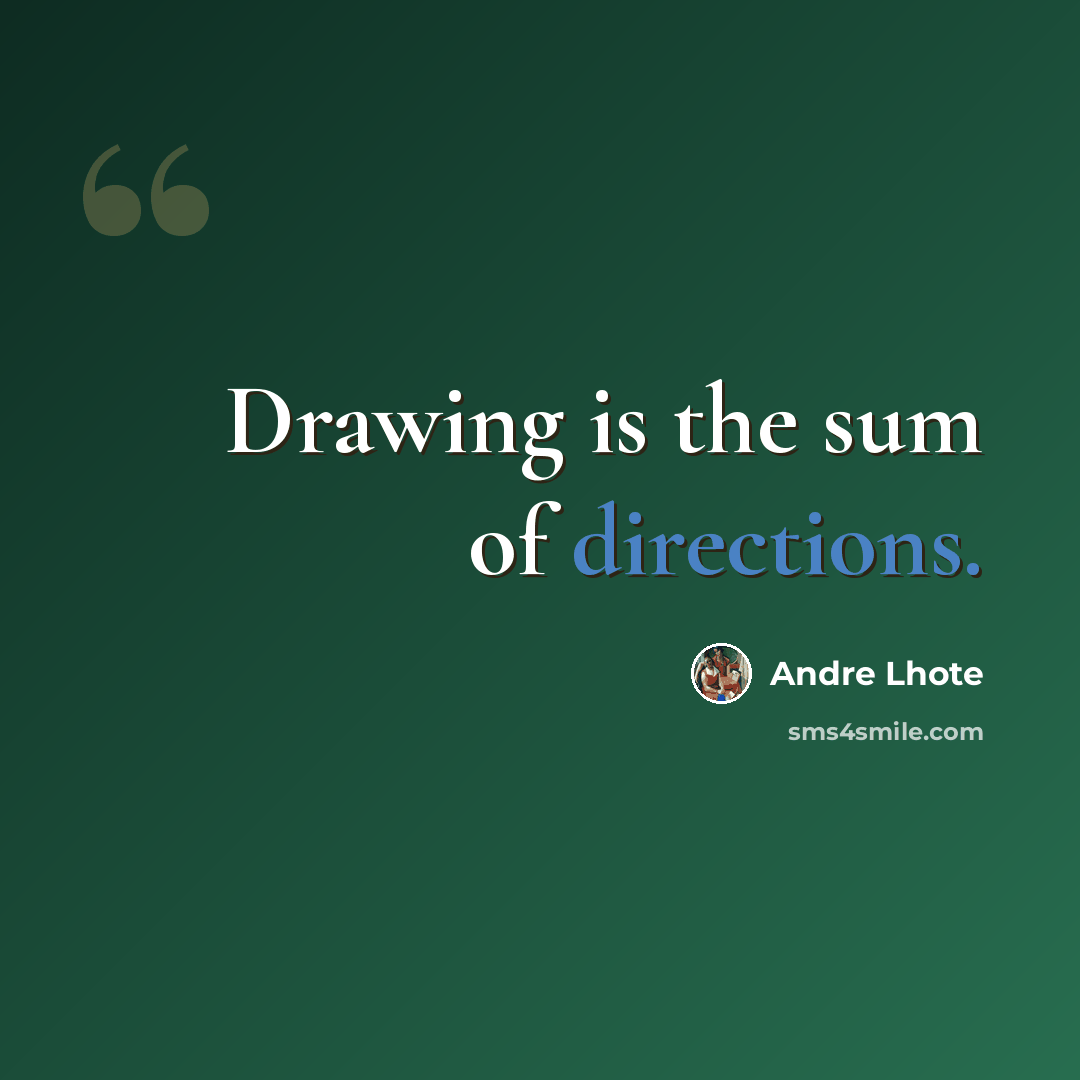 “Drawing is the sum of directions.” quote by Andre Lhote