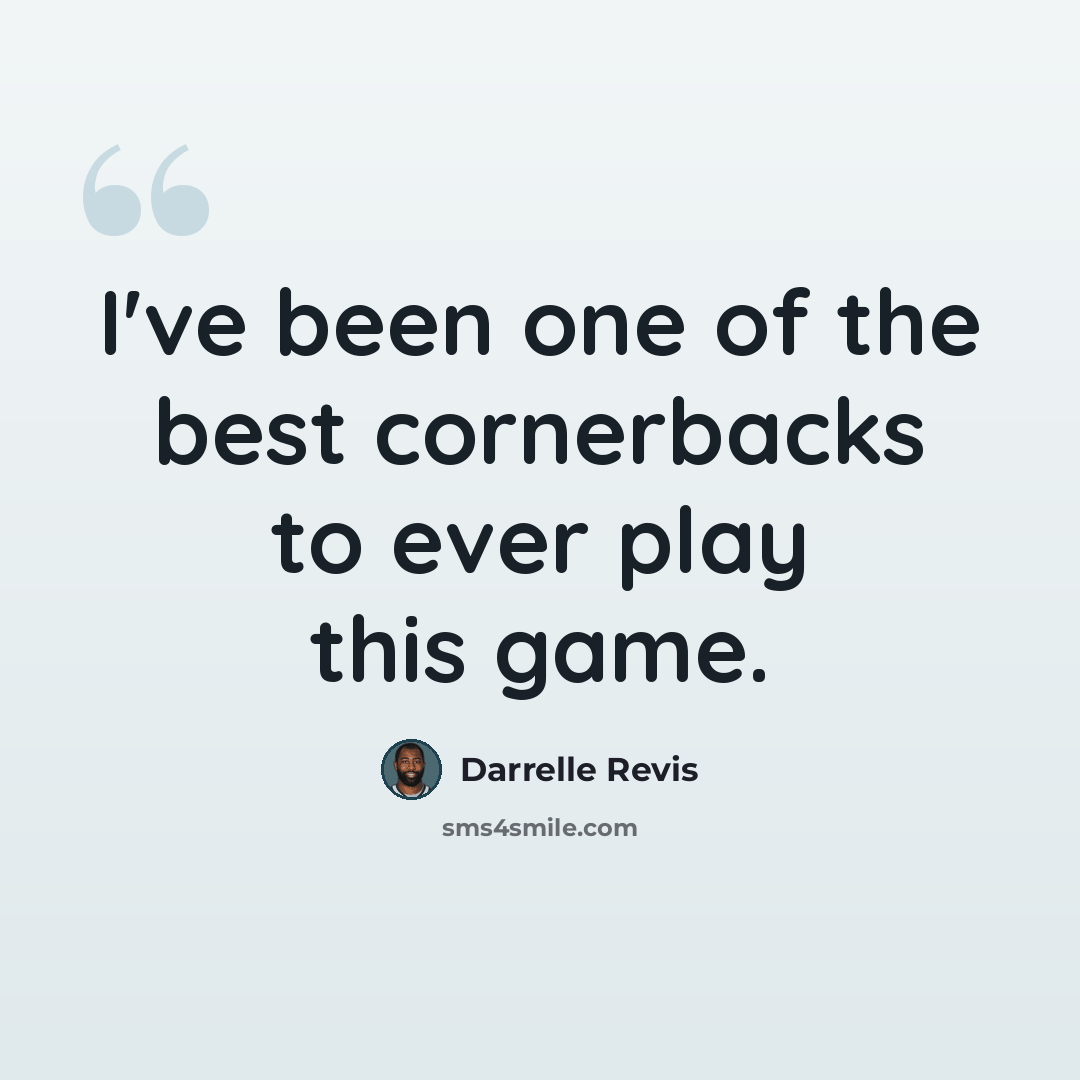 “I've been one of the best cornerbacks to ever play this game.” quote by Darrelle Revis