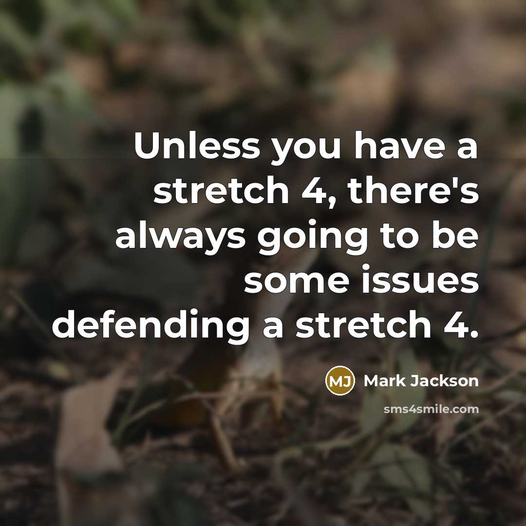 “Unless you have a stretch 4, there's always going to be some issues defending a stretch 4.” quote by Mark Jackson