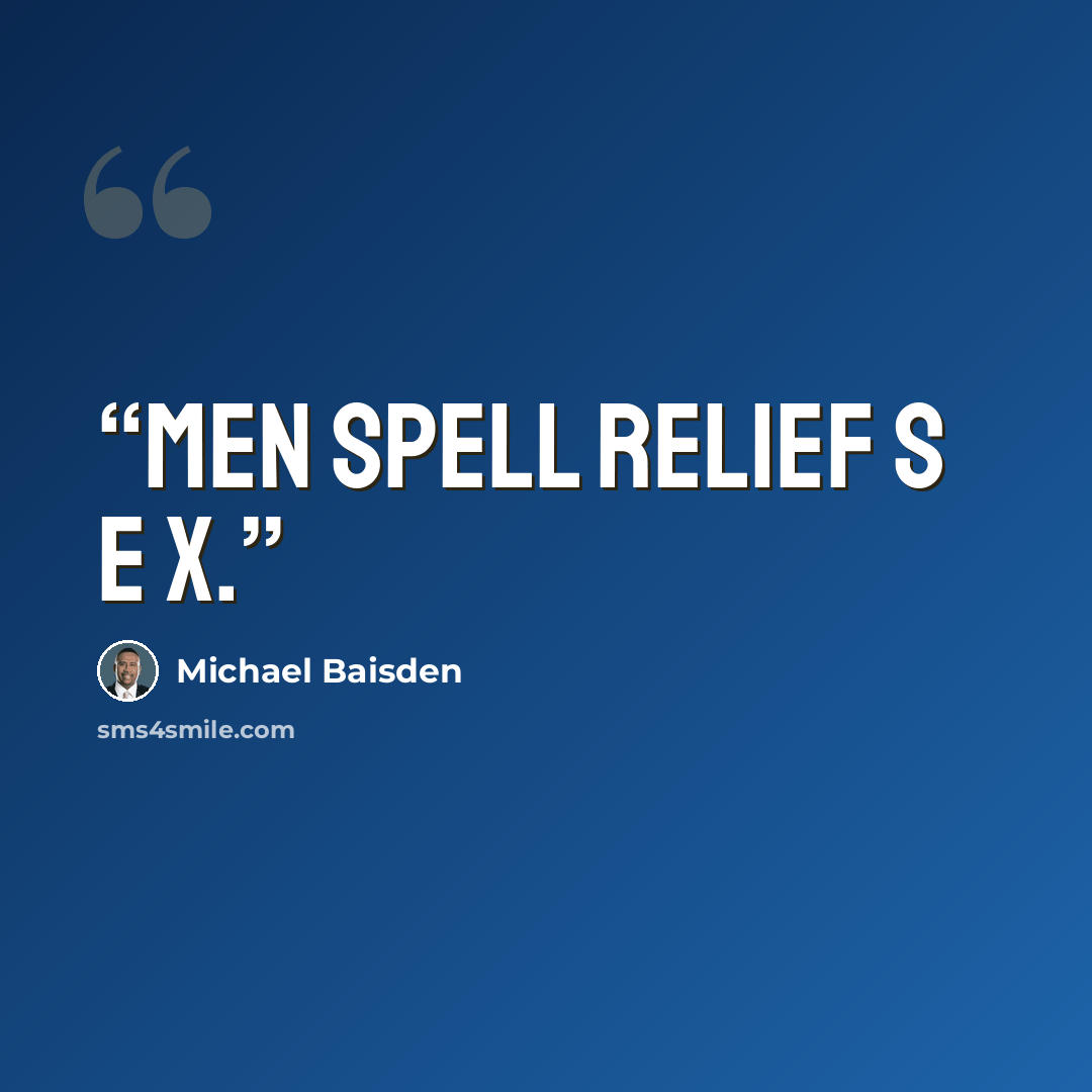 “men spell relief S E X.” quote by Michael Baisden