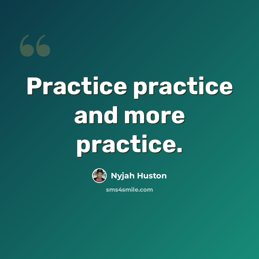 “Practice practice and more practice.” quote by Nyjah Huston