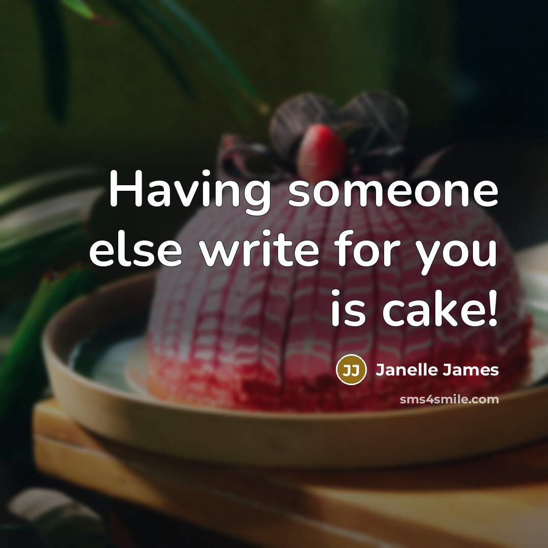 “Having someone else write for you is cake!” quote by Janelle James