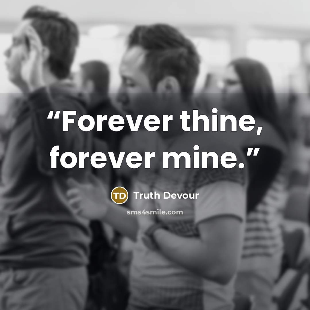 “Forever thine, forever mine.” quote by Truth Devour