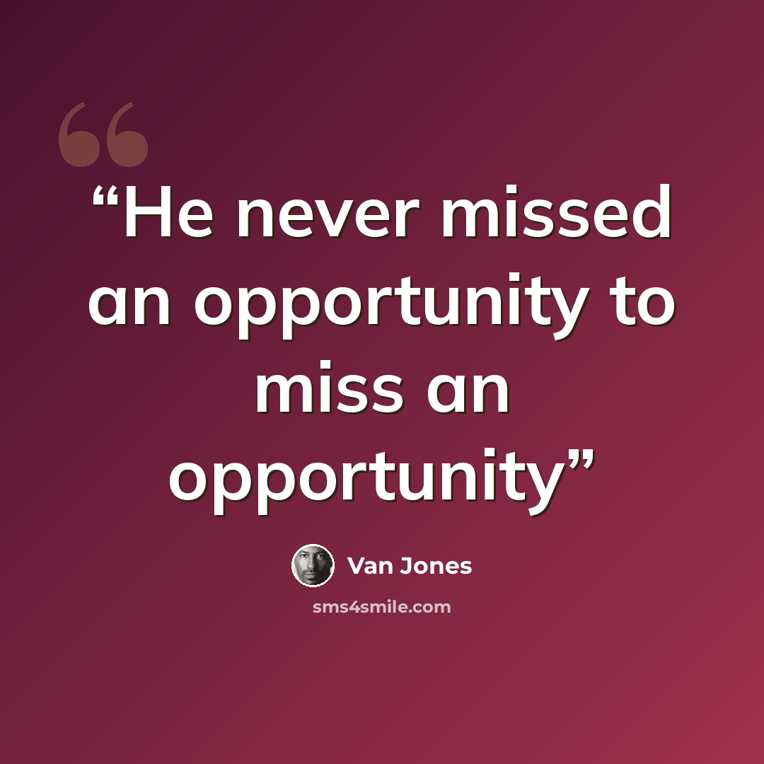 “He never missed an opportunity to miss an opportunity” quote by Van Jones
