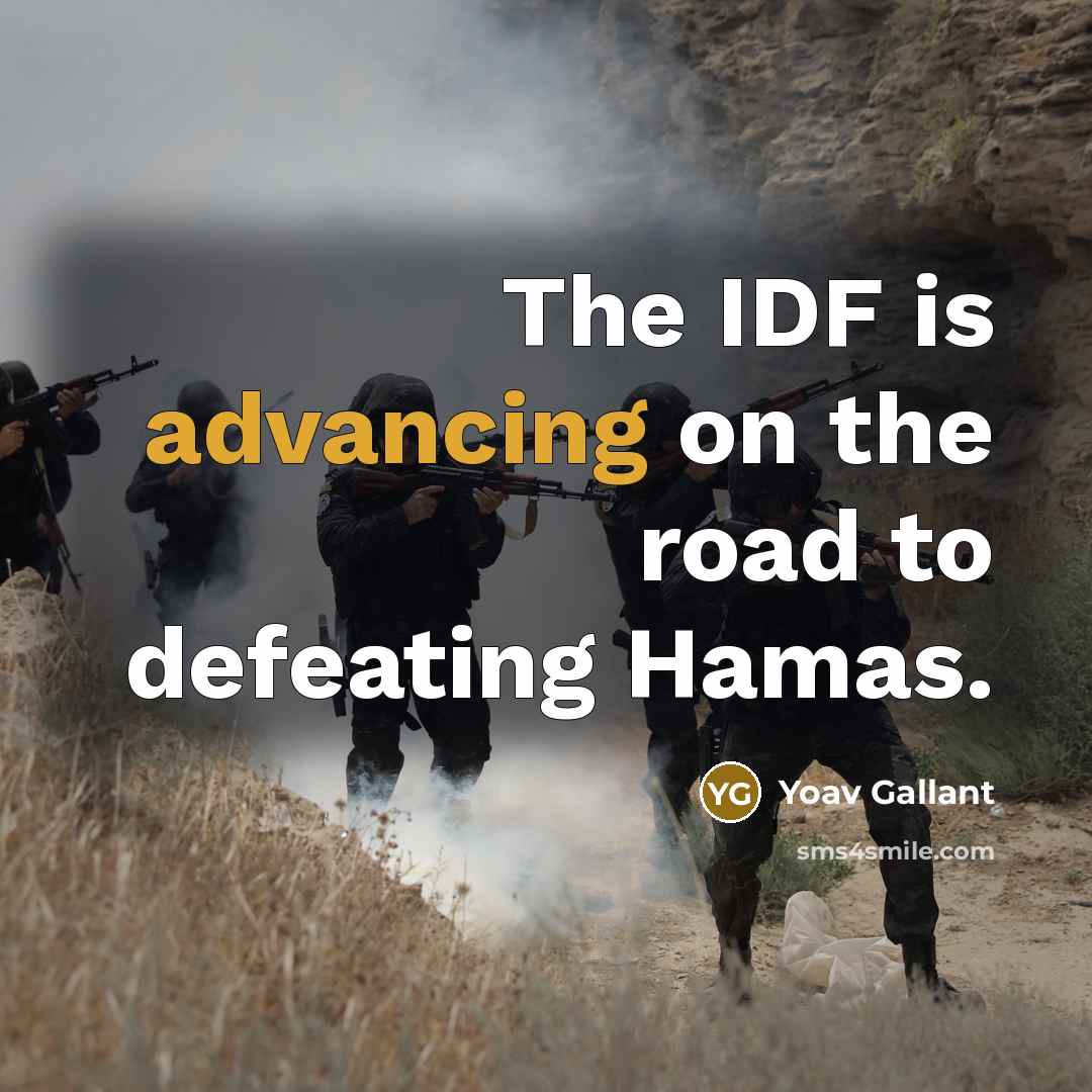 “The IDF is advancing on the road to defeating Hamas.” quote by Yoav Gallant
