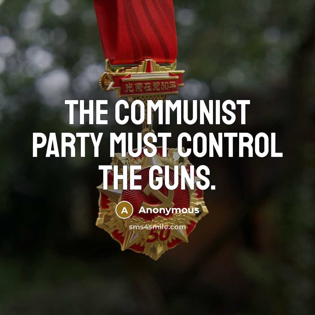 “The Communist party must control the guns.” quote by Anonymous