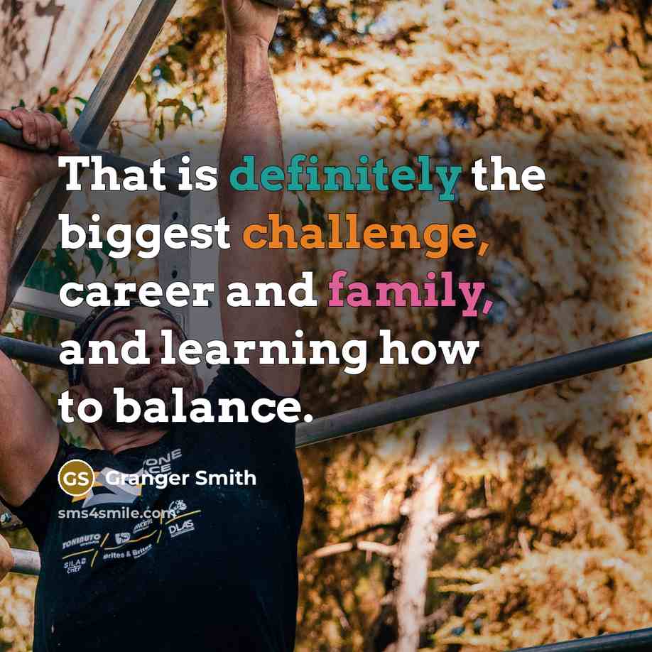 “That is definitely the biggest challenge, career and family, and learning how to balance.” quote by Granger Smith