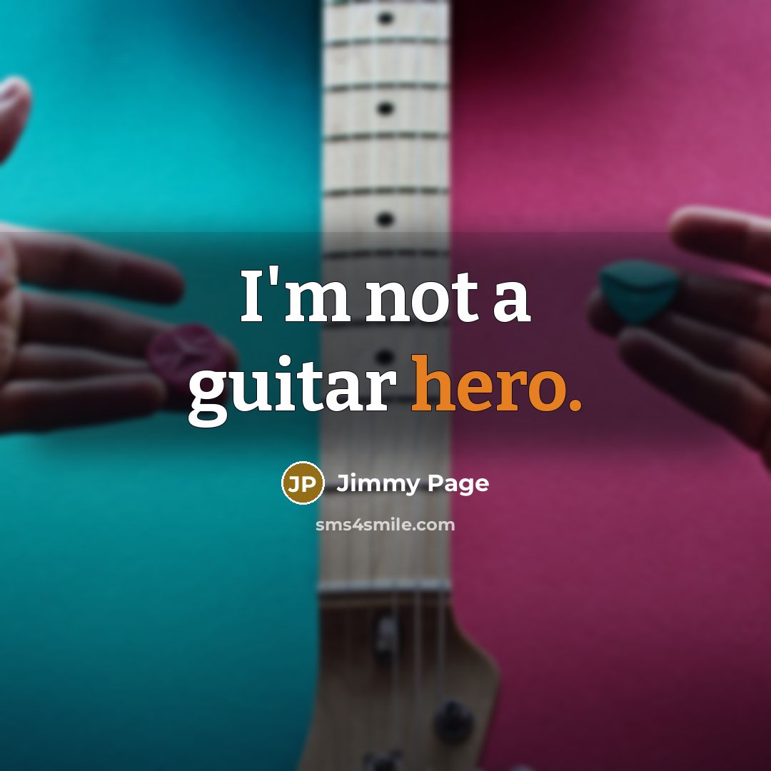 “I'm not a guitar hero.” quote by Jimmy Page