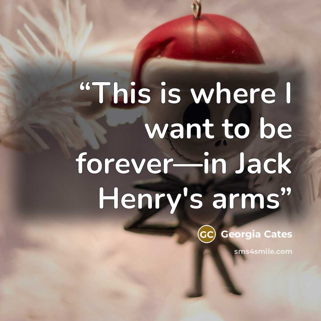 “This is where I want to be forever—in Jack Henry's arms” quote by Georgia Cates