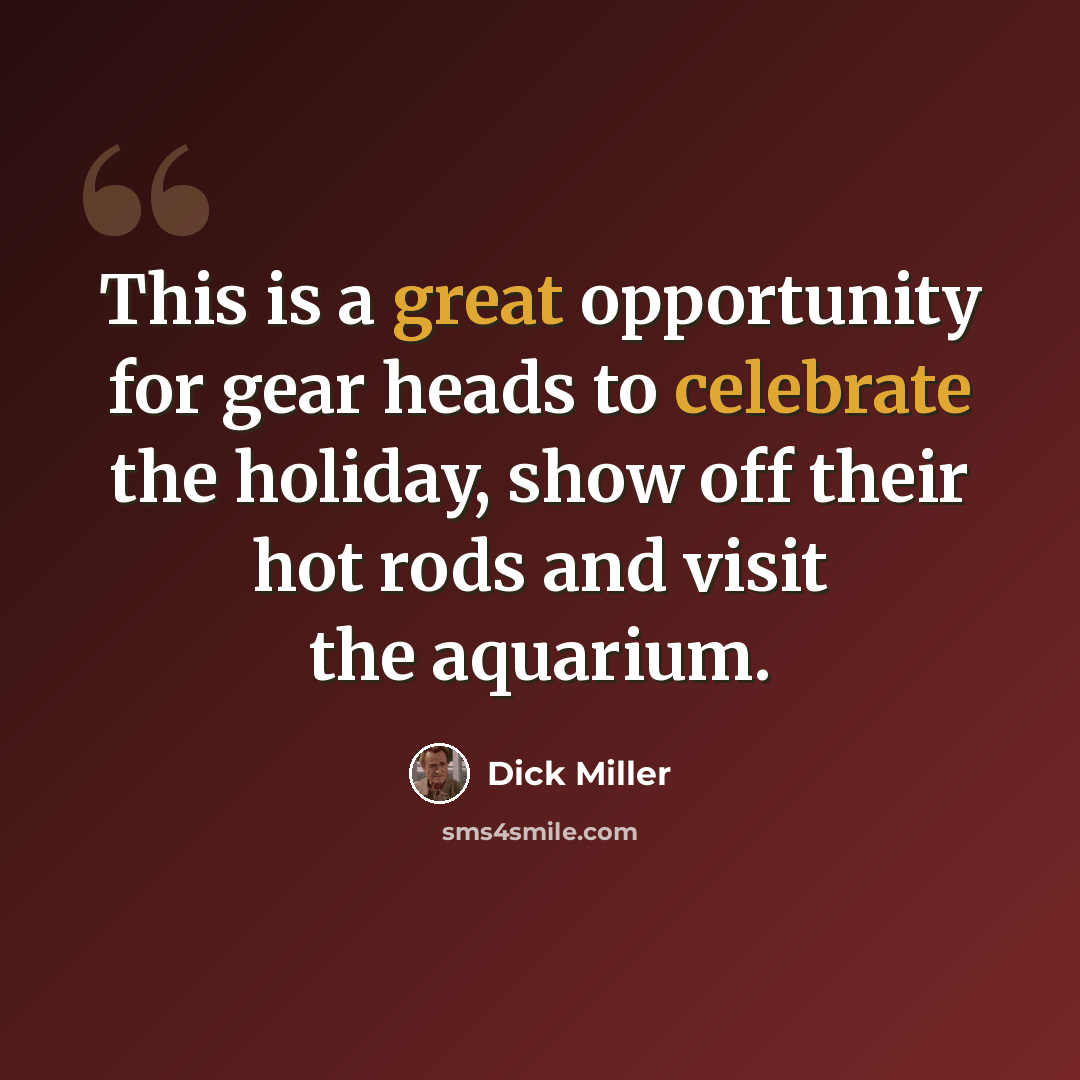 “This is a great opportunity for gear heads to celebrate the holiday, show off their hot rods and visit the aquarium.” quote by Dick Miller
