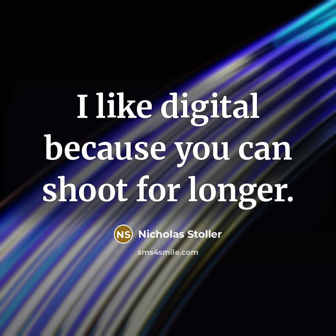 “I like digital because you can shoot for longer.” quote by Nicholas Stoller