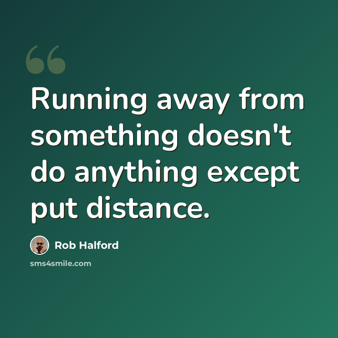 “Running away from something doesn't do anything except put distance.” quote by Rob Halford