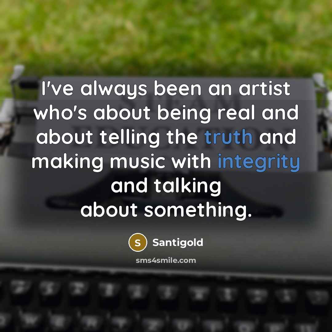 “I've always been an artist who's about being real and about telling the truth and making music with integrity and talking about something.” quote by Santigold
