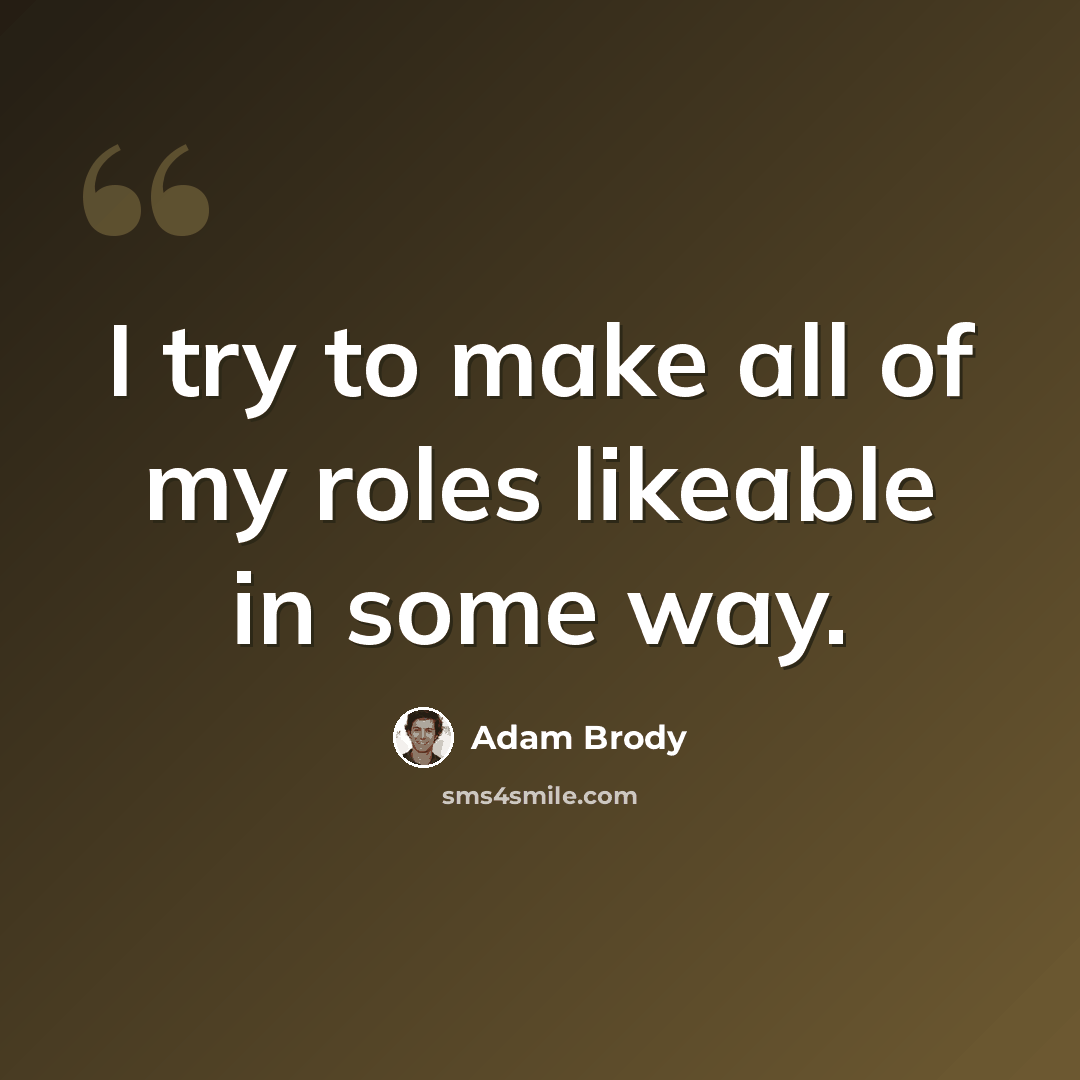 “I try to make all of my roles likeable in some way.” quote by Adam Brody