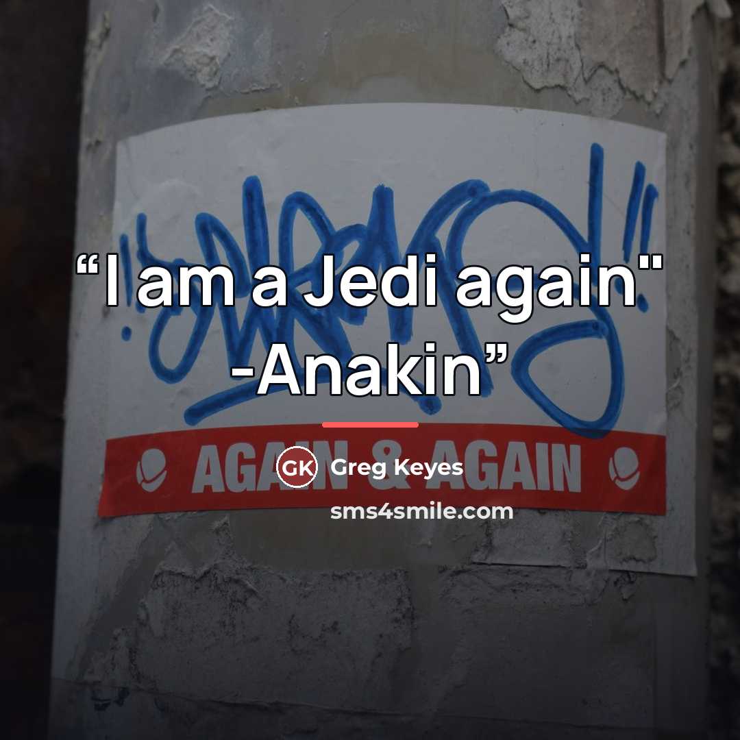 “I am a Jedi again" -Anakin” quote by Greg Keyes