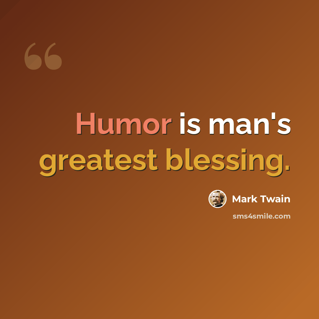 “Humor is man's greatest blessing.” quote by Mark Twain