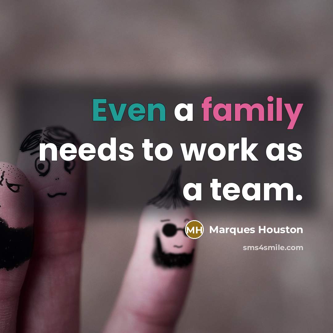 “Even a family needs to work as a team.” quote by Marques Houston